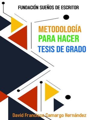Metodología Para Hacer Tesis De Grado - ebook